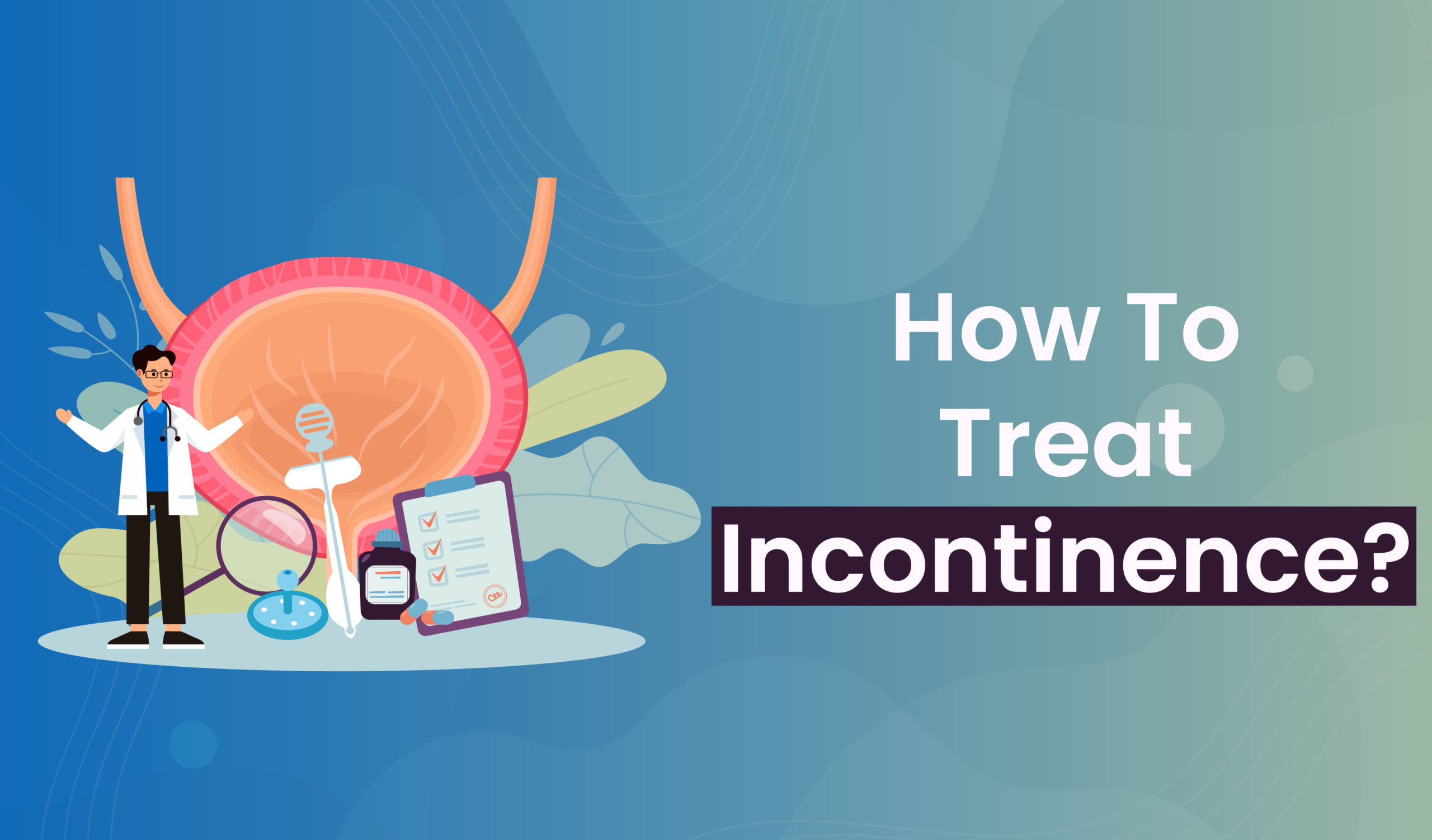 How Is Incontinence Treated